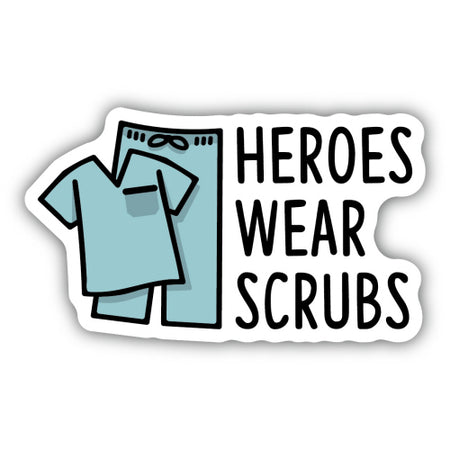 Heroes Wear Scrubs Sticker, 3in