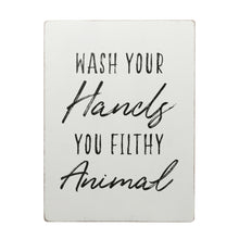 Load image into Gallery viewer, Wash Your Hands You Filthy Animal MDF Wall Sign