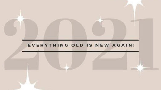2021: Everything Old is New Again! - Floral Acres Greenhouse & Garden Centre