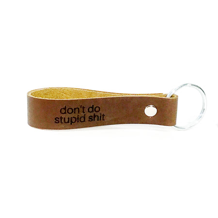 Engraved Leather Keychain, Don't Do Stupid Sh*t