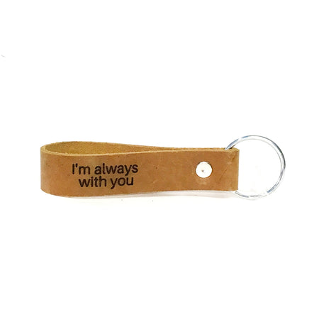 Engraved Leather Keychain, I Am Always With You