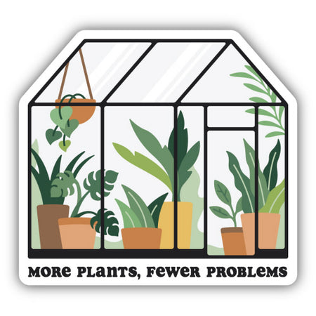 More Plants Fewer Problems Greenhouse Sticker, 3in