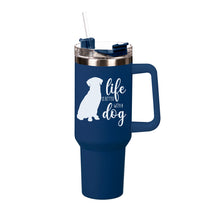 Load image into Gallery viewer, 40oz Metal Life Is Better With A Dog Travel Mug
