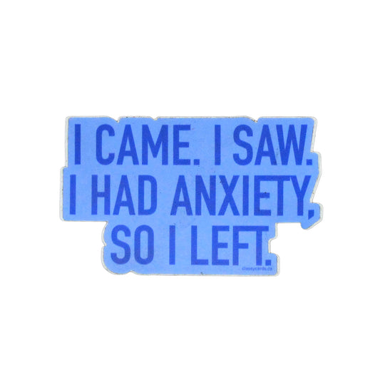 I came. I saw. I had anxiety. So I left.