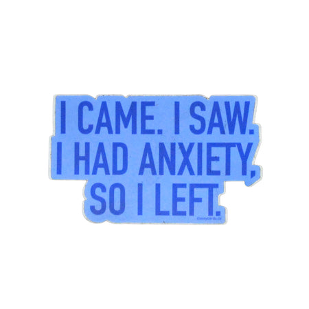 I came. I saw. I had anxiety. So I left.
