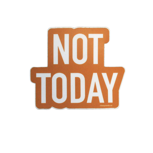 Not Today