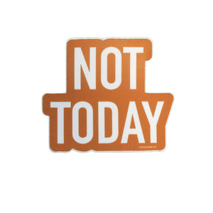 Not Today