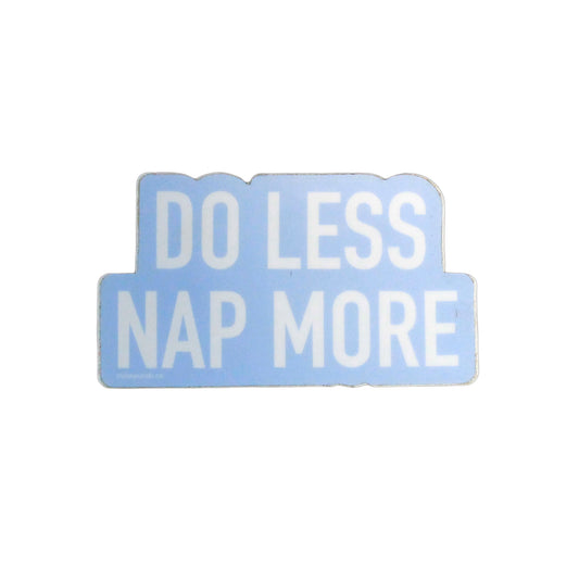 Do less nap more