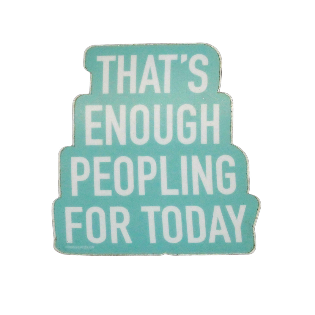 That's enough peopling for today