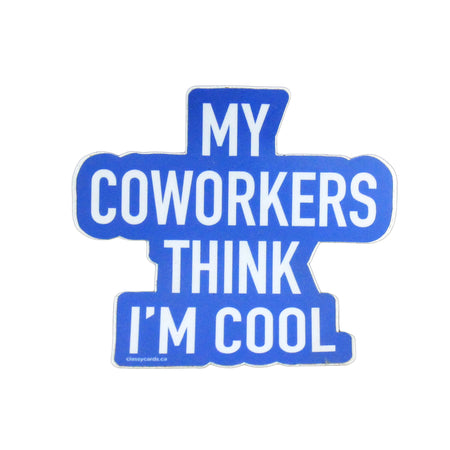 My coworkers think I'm cool