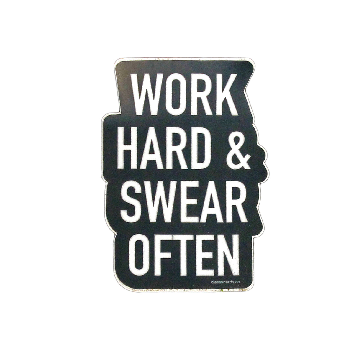Work hard & swear often