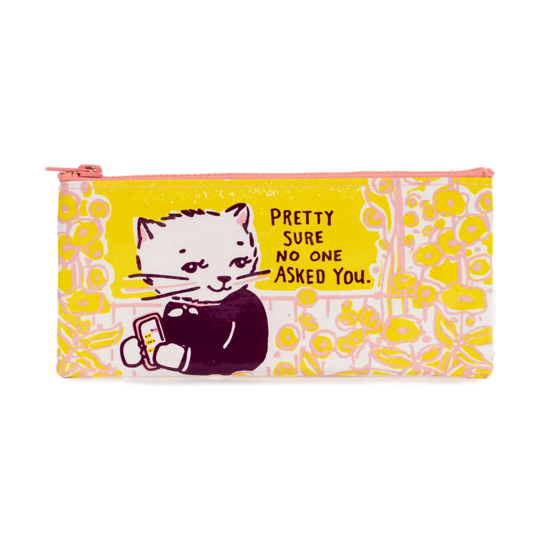 No One Asked You Pencil Case