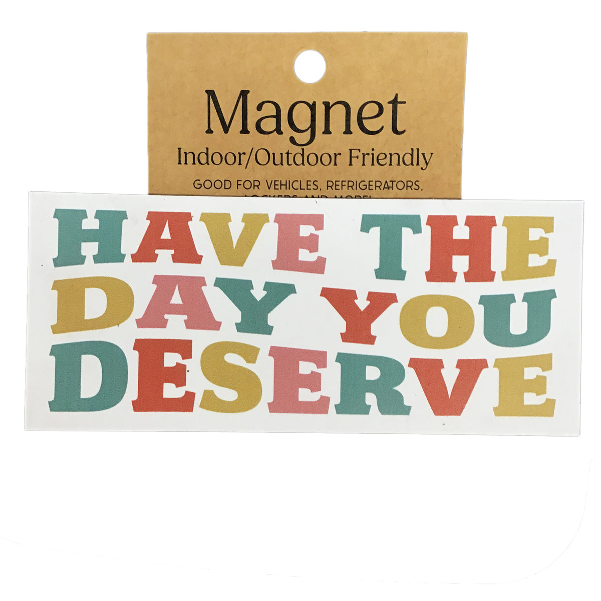 Magnet, Large, The Day You Deserve