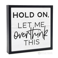 Wood Block Shelf Decor, Hold On Let Me Overthink