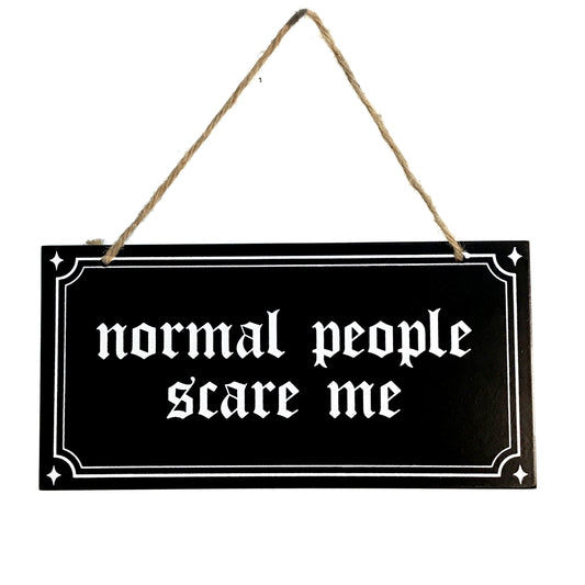 Hanging Sign, Normal Poeple Scare Me