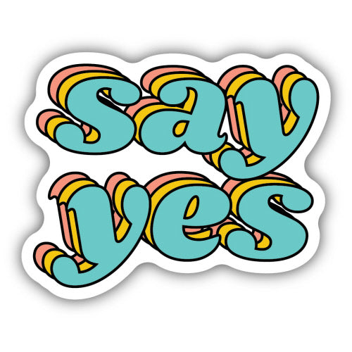 Say Yes Sticker, 3in - Floral Acres Greenhouse & Garden Centre