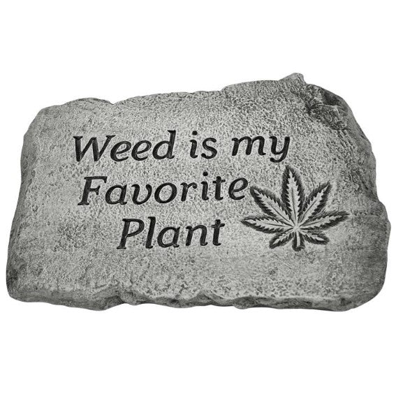 Garden Stone, 10in, Weed Is My Favorite Plant - Floral Acres Greenhouse & Garden Centre