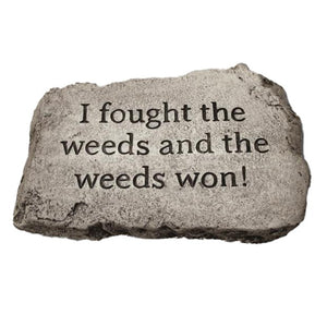 Garden Stone, 10in, I Fought the Weeds - Floral Acres Greenhouse & Garden Centre