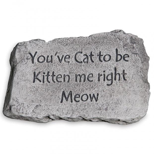 Garden Stone, 10in, You've Cat to be Kitten Me - Floral Acres Greenhouse & Garden Centre