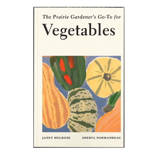 Prairie Gardener's Go-To for Vegetables - Floral Acres Greenhouse & Garden Centre
