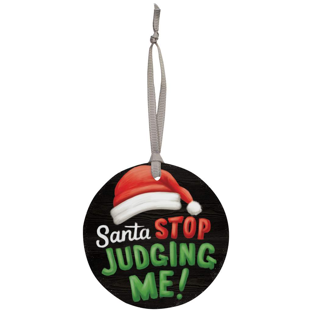 Santa Stop Judging Me Wood Ornament