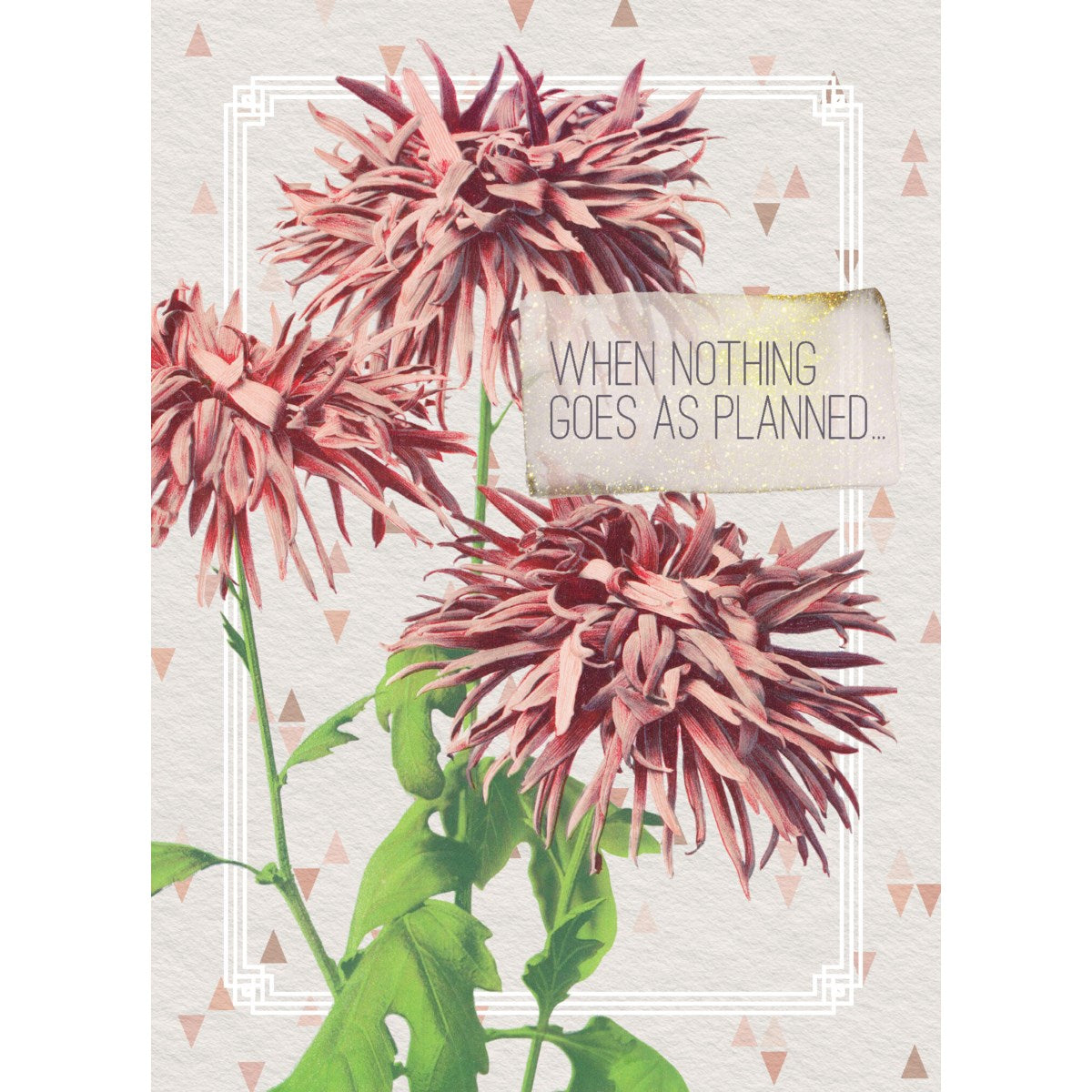 Encouragement Card, When Nothing Goes As Planned