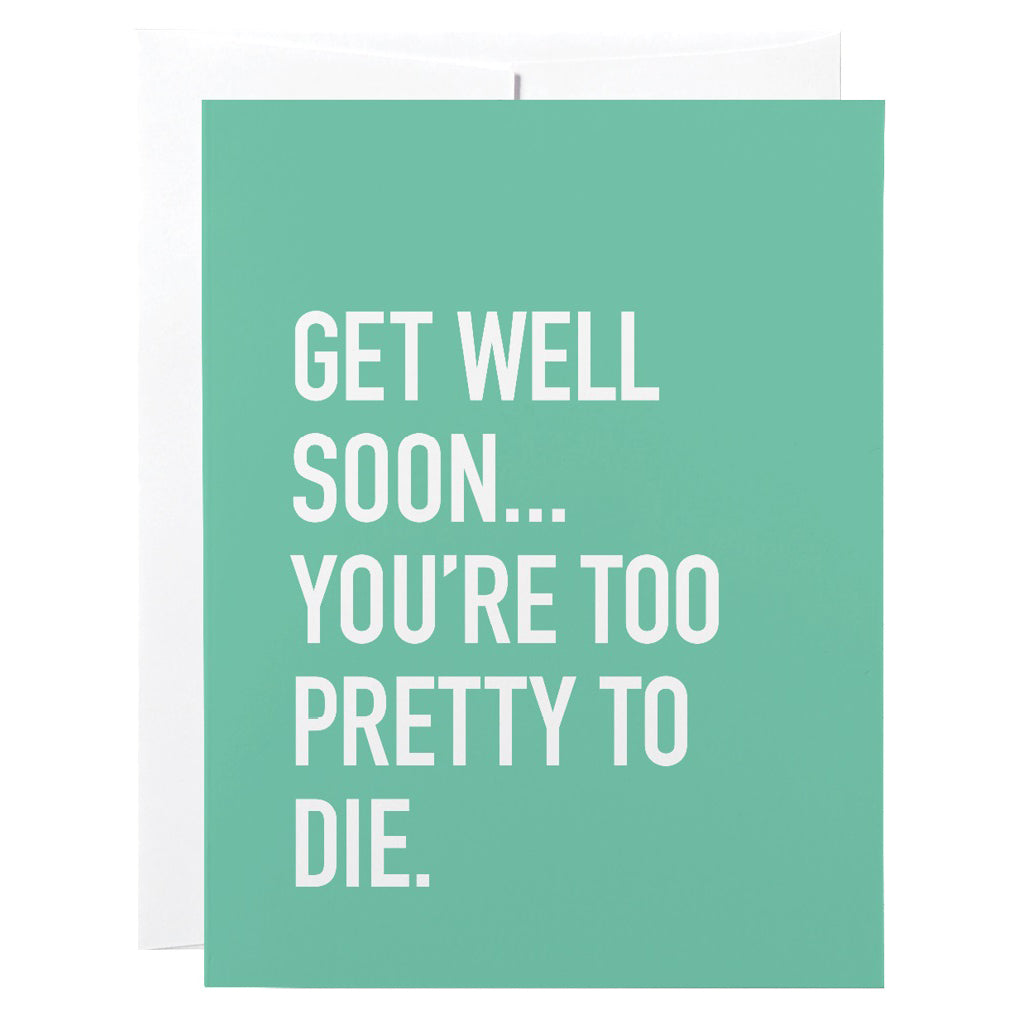 Get Well Card, Too Pretty To Die