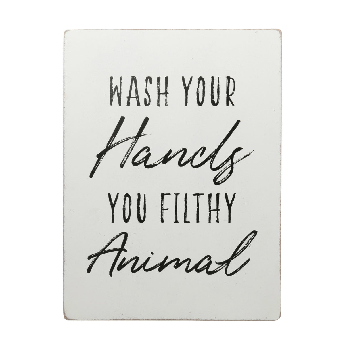 Wash Your Hands You Filthy Animal MDF Wall Sign