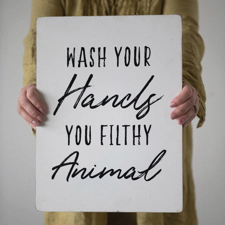 Wash Your Hands You Filthy Animal MDF Wall Sign