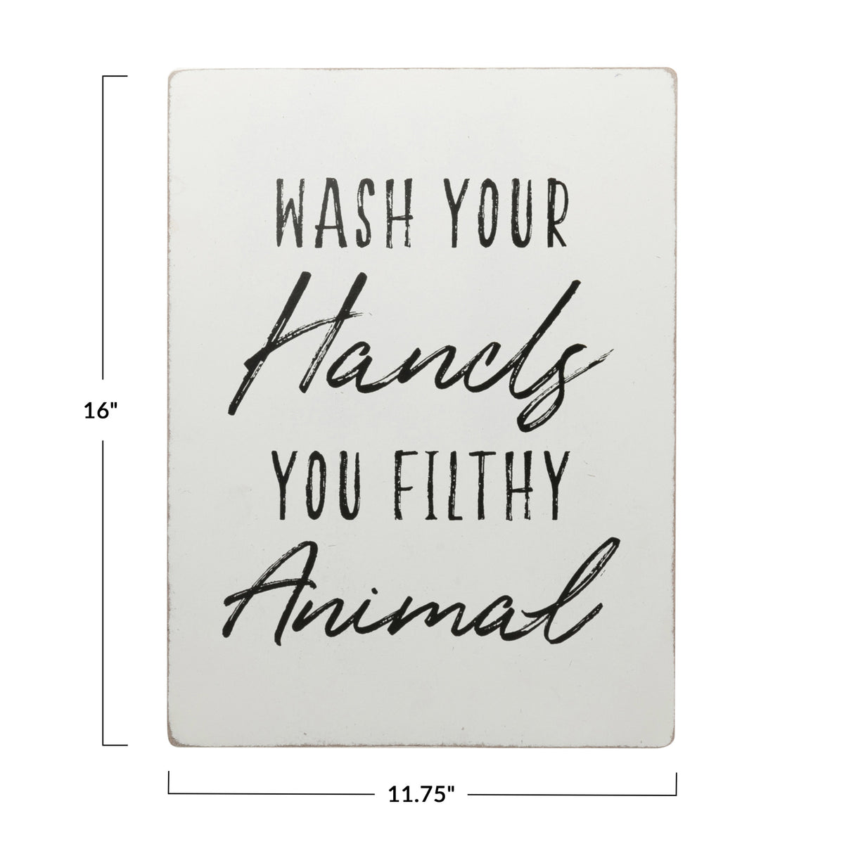 Wash Your Hands You Filthy Animal MDF Wall Sign
