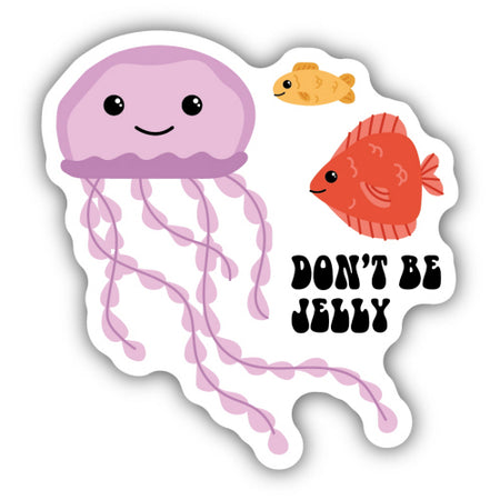 Don’t Be Jelly Jellyfish Sticker, 3in
